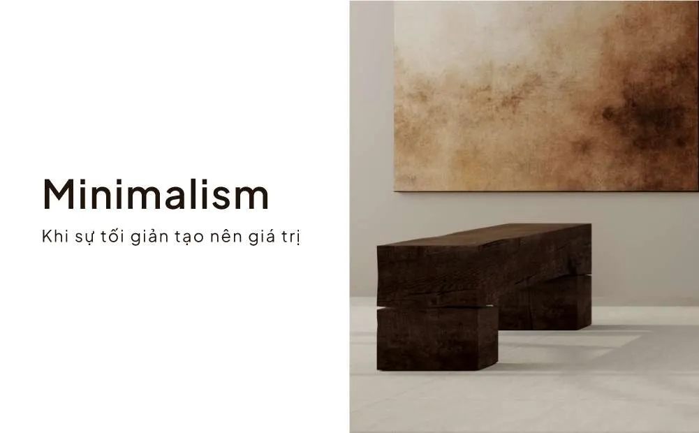 PHONG CÁCH MINIMALISM: KHI SỰ TỐI GIẢN TẠO NÊN GIÁ TRỊ